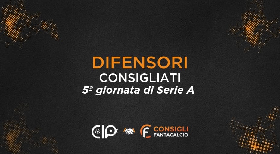 Fantacalcio, i difensori consigliati nella 5ª giornata di Serie A